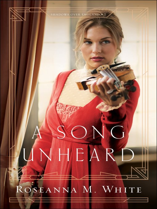 Title details for A Song Unheard by Roseanna M. White - Available